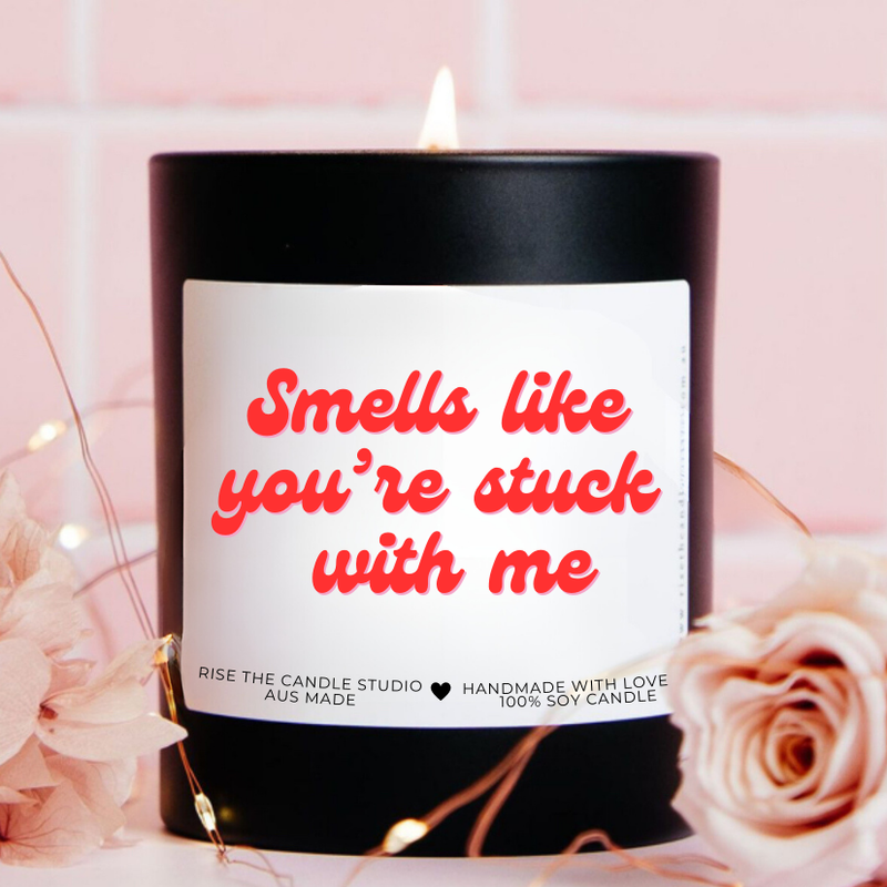 smells like your stuck with me candle